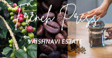 How to make a great French Press ? Vaishnavi Estate